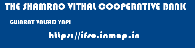 THE SHAMRAO VITHAL COOPERATIVE BANK  GUJARAT VALSAD VAPI   ifsc code